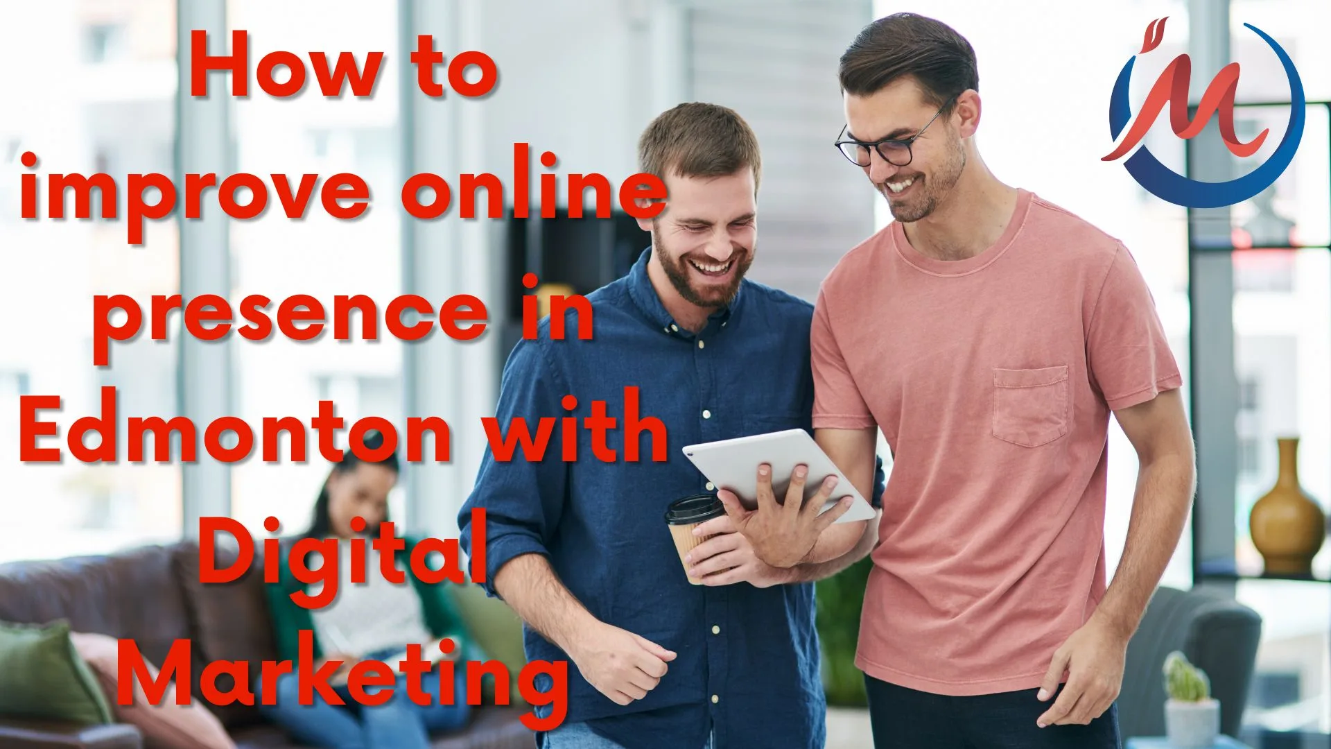 How to improve online presence in Edmonton with digital marketing