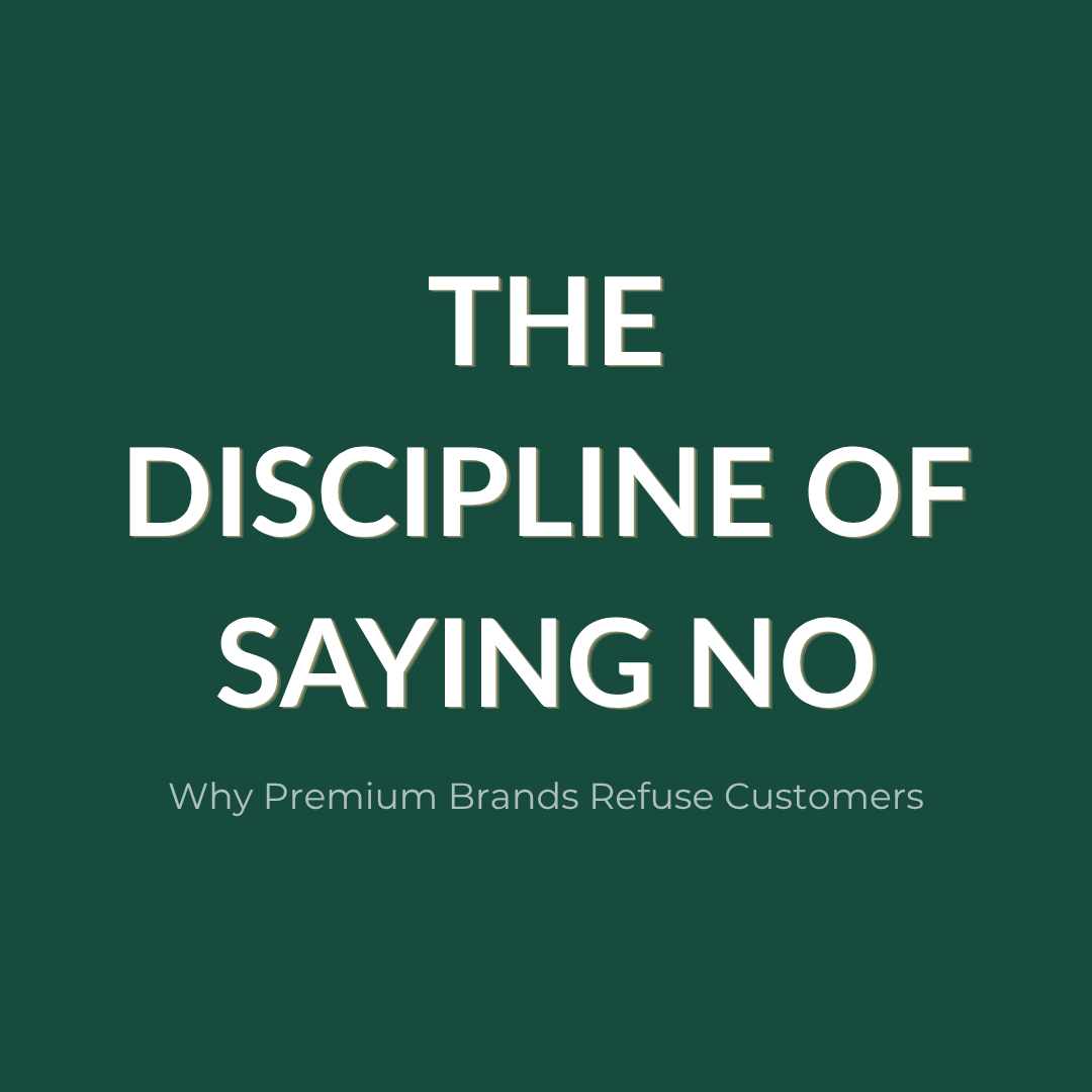 The Discipline of Saying No. Why Premium Brands Refuse Customers